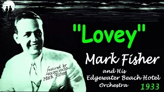"Lovey"  Mark Fisher and His Edgewater Beach Hotel Orchestra 1933