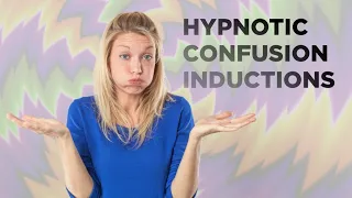 Hypnosis Tips: Hypnotic confusion inductions