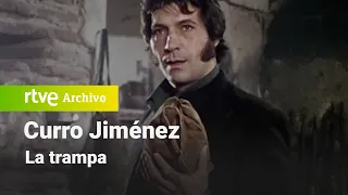 Curro Jiménez: Capítulo 18 - La trampa | RTVE Archivo