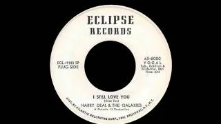 Harry Deal & The Galaxies - I Still Love You
