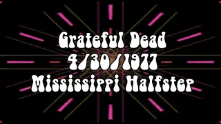 Grateful Dead 4/30/1977 Mississippi Halfstep