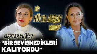 Bir Hülya Avşar Sohbeti 2. Bölüm | Mehtap Yılmaz