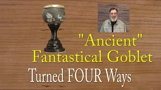 Learn to Turn an Ancient Fantastical Goblet-Four Ways Project  April 1, 2024 with Sam Angelo