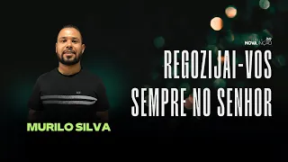 Regozijai-vos Sempre no Senhor | Murilo Silva