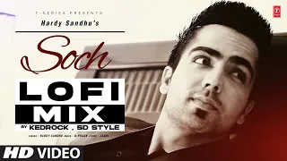 Soch by Hardy Sandhu (lofi Video) | KEDROCK & SD Style | Latest Punjabi Songs 2023 | T-Series
