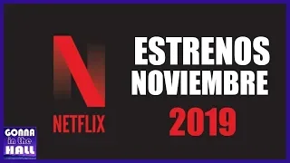 Estrenos Netflix NOVIEMBRE 2019 - Películas y Series (LATINOAMERICA y Argentina)