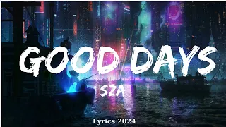 SZA - Good Days (Lyrics)  || Music Tessa