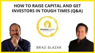 How to Raise Capital and Get Investors in Tough Times Q&A - Brad Blazar