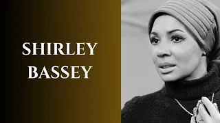 Shirley Bassey "The Queen of Soul."   Biography - Life Story