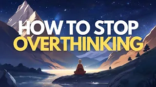 How to Stop Overthinking : A Zen Story for your Life