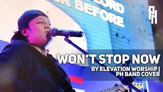 Won't Stop Now by Elevation Worship || PH Band Cover