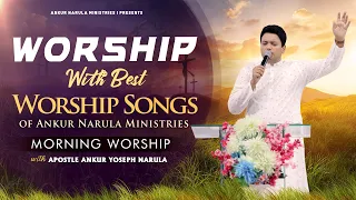 MORNING WORSHIP WITH BEST WORSHIP SONGS OF ANKUR NARULA MINISTRIES || (28-02-2023)