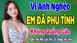 TUYỆT PHẨM 203 Bài Rumba Vì Anh Nghèo Trả Lại Cho Em Trả Hết Ân Tình- Phận Anh Nghèo Sao Giữ Được Em