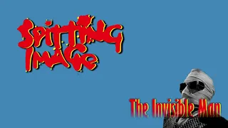 Spitting Image - The Invisible Man