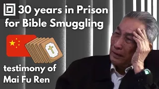 30 Years in Prison for Bible Smuggling: Mai Fu Ren's Incredible Testimony