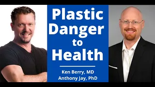 Dr Anthony Jay & Dr Berry (Plastic Dangers to Your Health)