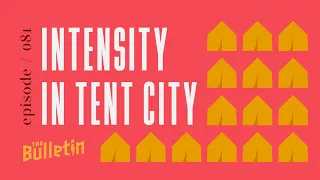 Intensity in Tent City