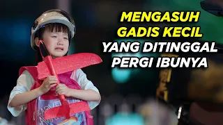 Mengasuh Gadis Kecil yang Ditinggal Pergi Ibunya