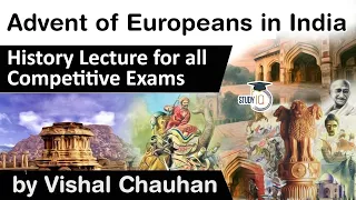 Advent of Europeans in India - History lecture for all competitive exams