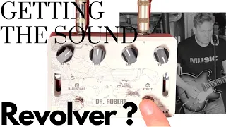 GETTING THE SOUND :Revolver? Aclam Doctor Robert