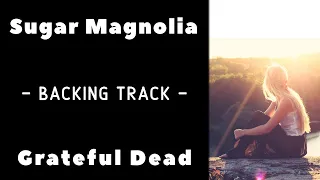 Sugar Magnolia - Backing Track - Grateful Dead
