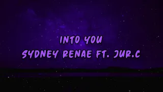 Into You • Sydney Renae ft. Jur.C (Lyrics) | Lit Trap Lyrics