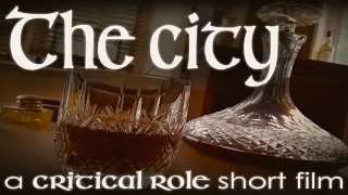 Critical Role Short Film: The City (Directed by Ellie C. Bright) [Spoilers E68]