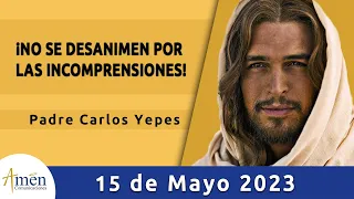 Evangelio De Hoy Lunes 15 Mayo 2023 l Padre Carlos Yepes l Biblia l Juan 15, 26-16,4a l Católica