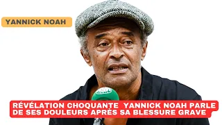 Révélation choquante  Yannick Noah parle de ses douleurs après sa blessure grave