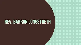 2017-07-23 PM: Rev. Barron Longstreth