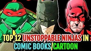 Top 12 Unstoppable Ninjas In Comic Books/Cartoons - Explored