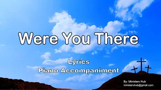 Were You There | Piano | Lyrics | Accompaniment | Hymn |