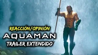 REACCIÓN/OPINIÓN del Trailer Extendido de AQUAMAN