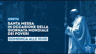 Papa Francesco, la messa per la Giornata mondiale dei poveri - Domenica 13 novembre ore 10 su Tv2000