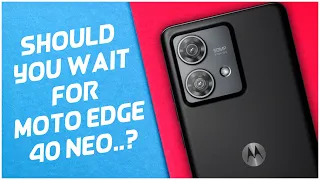 SHOULD YOU WAIT FOR MOTOROLA EDGE 40 NEO..? 🔥🔥 [HINDI]