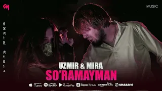 UZmir & Mira - So'ramayman | Узмир & Мира - Сурамайман (Music)