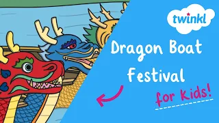 🐉 Dragon Boat Festival for Kids | 10 June | Chinese Traditions | Twinkl USA