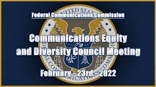 Communications Equity and Diversity Council Meeting - February 2022