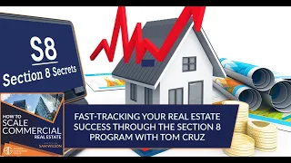 Fast-Tracking Your Real Estate Success Through The Section 8 Program With Tom Cruz