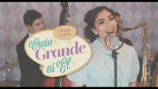 Glenda Garcia - Cuán Grande Es Él (HIMNOS JAZZ)