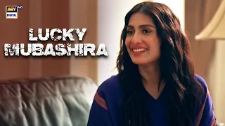 Mubashira is Lucky for You.... Mein | Ayeza Khan | Wahaj Ali  | ARY Digital