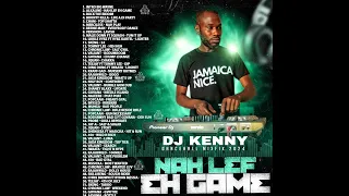 DJ KENNY NAH LEF EH GAME DANCEHALL MIXFIX FEB 2024