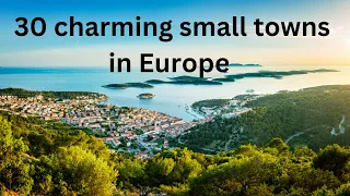 30  beautiful  Small Towns in Europe | travel guide