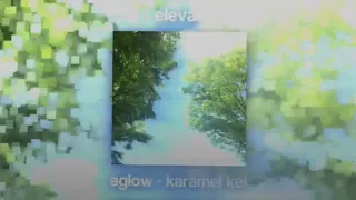 aglow :: karamel kel ( sped up / nightcore ) + intro looped