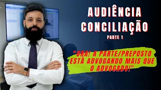 Parte 1. AUDIÊNCIA REAL | CONCILIAÇÃO