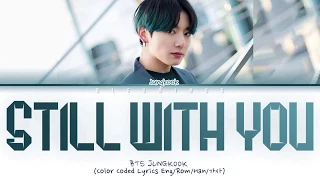 BTS Jungkook - Still With You lyrics (Color Coded Eng/Rom/Han/가사)