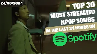 [TOP 30] MOST STREAMED SONGS BY KPOP ARTISTS ON SPOTIFY IN THE LAST 24 HOURS | 24 MAY 2024