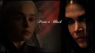Octavia & Daenerys || paint it black