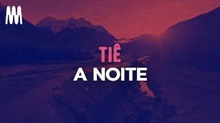 Tiê - A Noite (Letra/Lyrics)