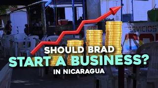 Should Brad Start a Business 🇳🇮 Nicaragua